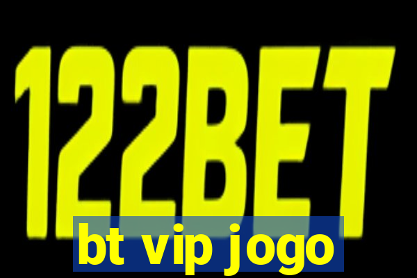 bt vip jogo